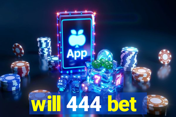 will 444 bet